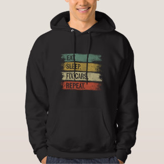 Eat Sleep Fix Cars Repeat Funny Auto Mechanic Car Hoodie