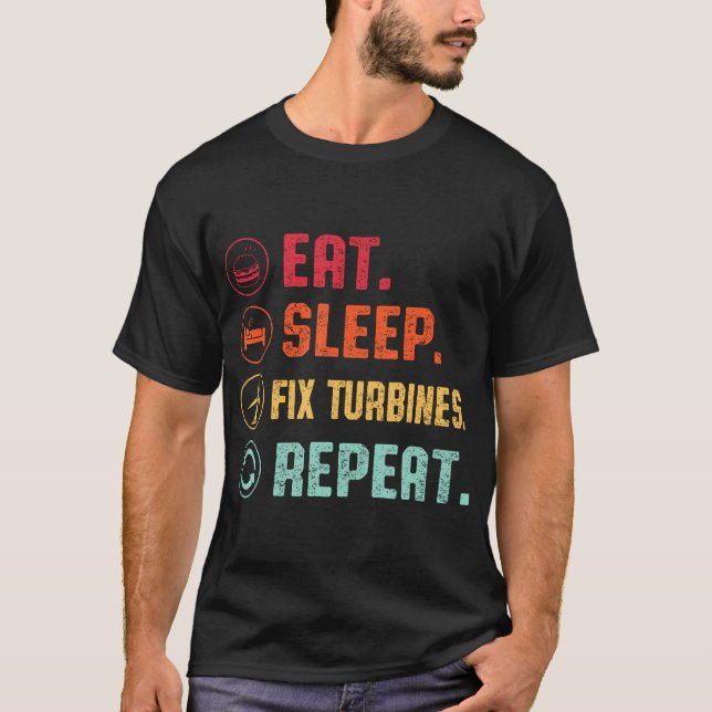 Eat Sleep Fix Turbines Repeat - Wind Turbine T-Shirt (Front)
