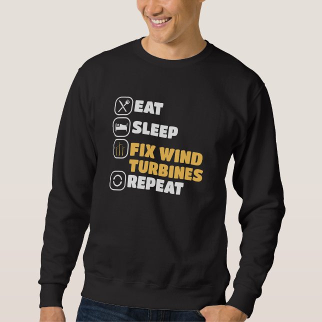 Eat Sleep Fix Wind Turbine Technician Windmill Sweatshirt (Front)