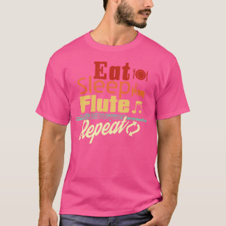 Eat Sleep Flute Repeat Gift Musician Brass Band Fl T-Shirt