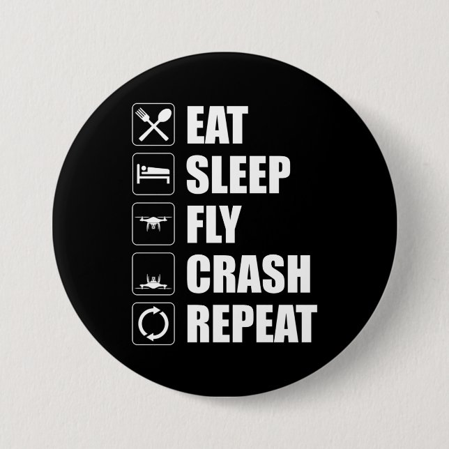 Eat Sleep Fly Crash Repeat Funny Drone Pilot 7.5 Cm Round Badge (Front)