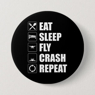 Eat Sleep Fly Crash Repeat Funny Drone Pilot 7.5 Cm Round Badge