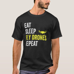Eat Sleep Fly Drones Repeat Drone Pilot Quadcopte T-Shirt