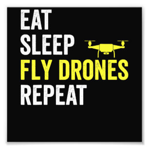 Eat Sleep Fly Drones Repeat Drone Pilot Quadcopter Photo Print