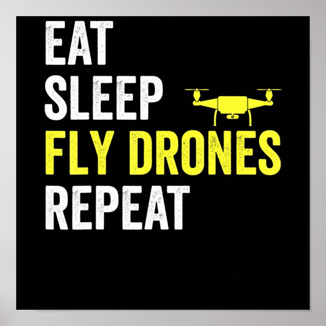 Eat Sleep Fly Drones Repeat Drone Pilot Quadcopter Poster (Front)