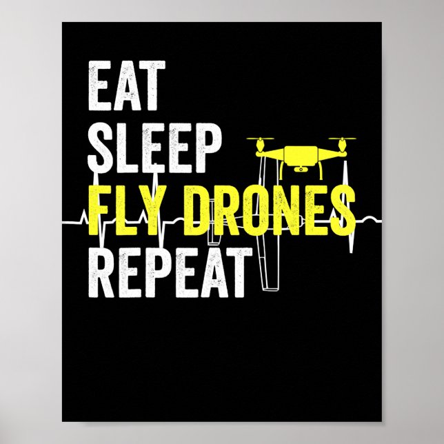 Eat Sleep Fly Drones Repeat Drone Pilot Quadcopter Poster (Front)