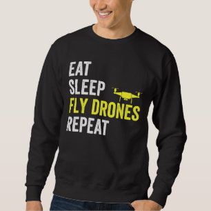 Eat Sleep Fly Drones Repeat Drone Pilot Quadcopter Sweatshirt