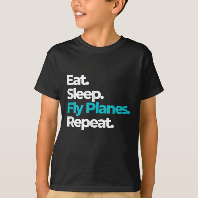 Eat Sleep Fly Planes Repeat for Aircraft Pilots T-Shirt (Front)