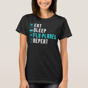 Eat Sleep Fly Planes Repeat - Trendy Aeroplane Pil T-Shirt