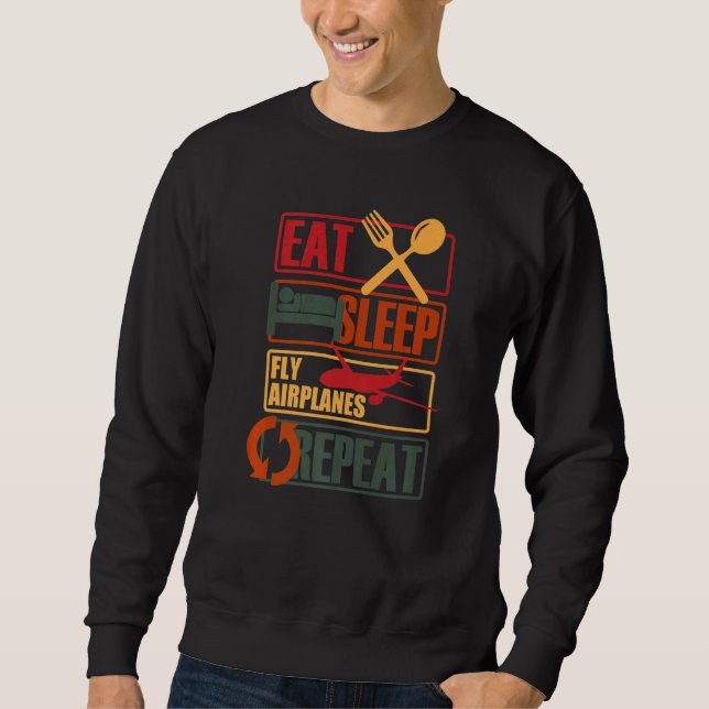 Eat Sleep Fly Planes Repeat Trendy Aeroplane Pilot Sweatshirt (Front)