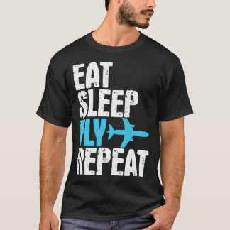 Eat Sleep Fly Repeat Aeroplane Travelling Gift T-Shirt
