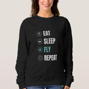 Eat Sleep Fly Repeat  Airplane Pilot Aviator Aviat Sweatshirt