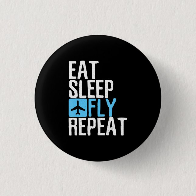 Eat Sleep Fly Repeat  Funny Aviation Pilot Gifts . 3 Cm Round Badge (Front)
