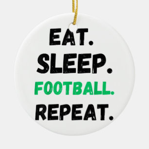 Eat Sleep Football Repeat Cute Eat Sleep Football Ceramic Ornament