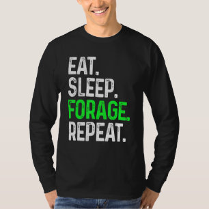 Eat Sleep Forage Repeat Foraging Wild Food Forage T-Shirt