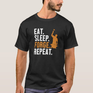 Eat Sleep Forge Repeat Hobby Legend Forging Anvil  T-Shirt