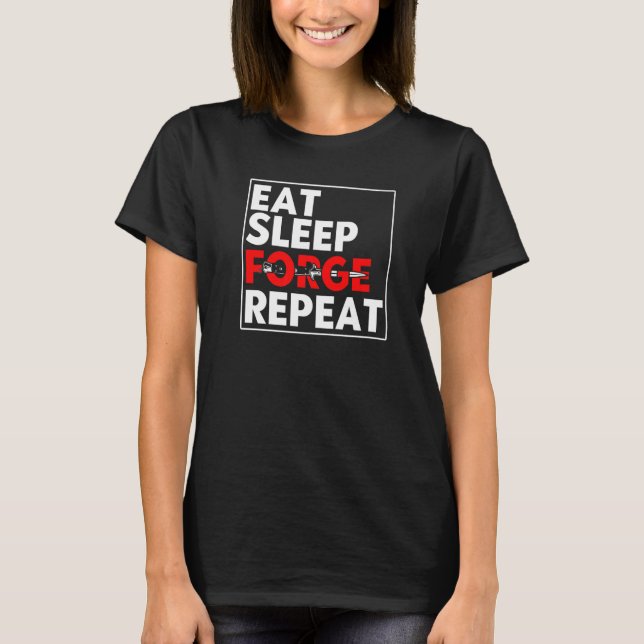 Eat Sleep Forge Repeat Knife Making Blacksmith Kni T-Shirt (Front)