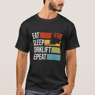 Eat Sleep Forklift Repeat Forklift Operator Forkli T-Shirt