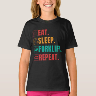 EAT SLEEP FORKLIFT REPEAT - FORKLIFT OPERATOR  T-Shirt