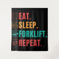EAT SLEEP FORKLIFT REPEAT - FORKLIFT OPERATOR