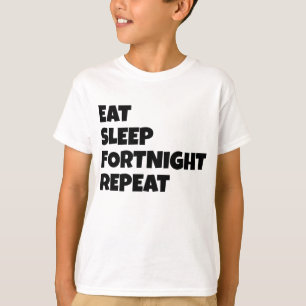 Eat Sleep Fortnight Repeat - Fortnight T-Shirt