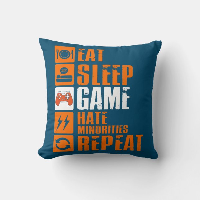 Eat Sleep Game Hate Minorities Repeat Cushion (Front)