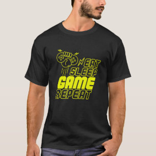 Eat Sleep Game Repeat Cool Gift For Gamers T-Shirt