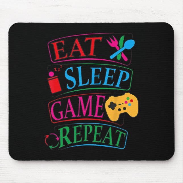 Eat Sleep Game Repeat Funny Gamer Quote Tee  Mouse Pad (Front)