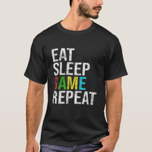Eat Sleep Game Repeat Funny Gamer Video Game Lover T-Shirt
