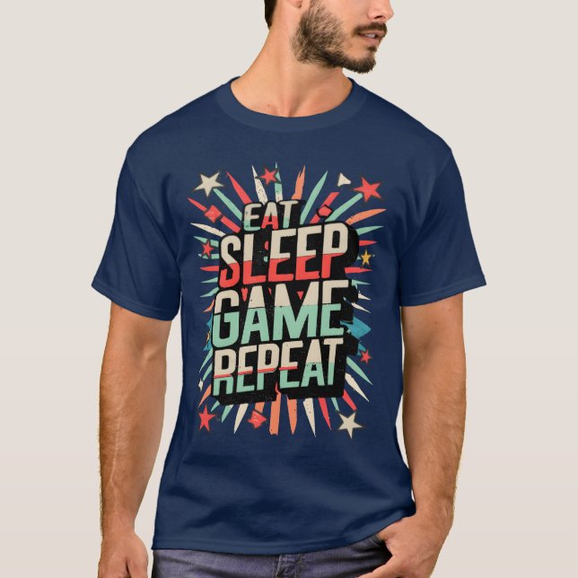 Eat Sleep Game Repeat funny saying T-Shirt (Front)
