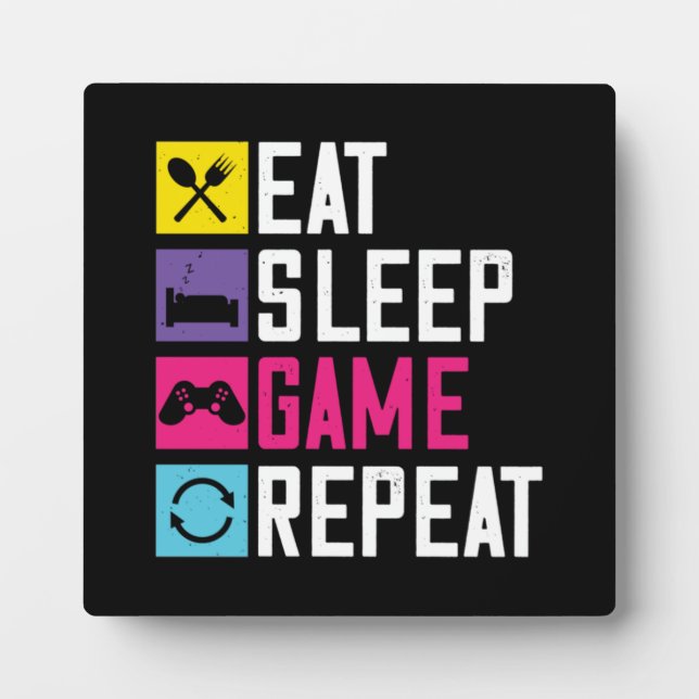Eat, Sleep, Game, Repeat, Funny Video Gamer Gaming Plaque (Front)