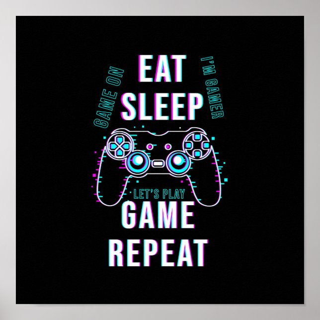 Eat Sleep Game Repeat - Gamers Poster (Front)
