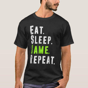 Eat Sleep Game Repeat Video Computer Gaming T-Shirt