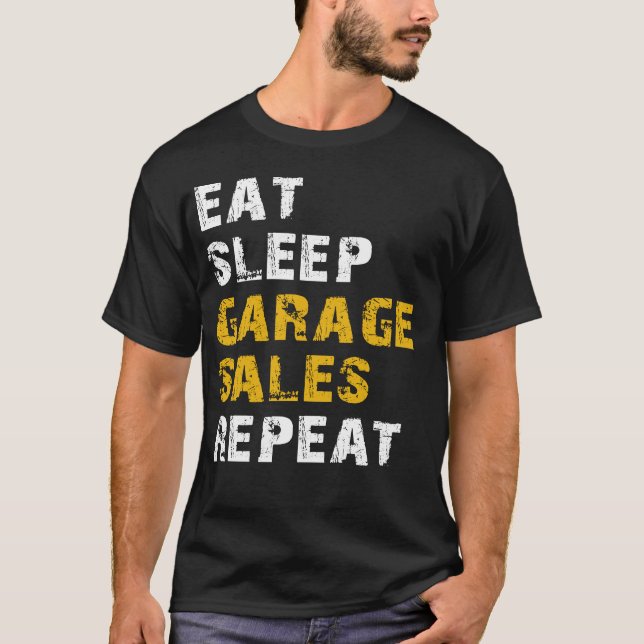 eat sleep garage sales T-Shirt (Front)