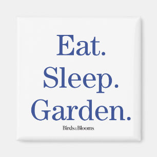 Eat. Sleep. Garden. Magnet