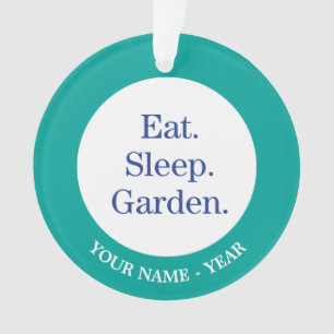 Eat. Sleep. Garden. Ornament