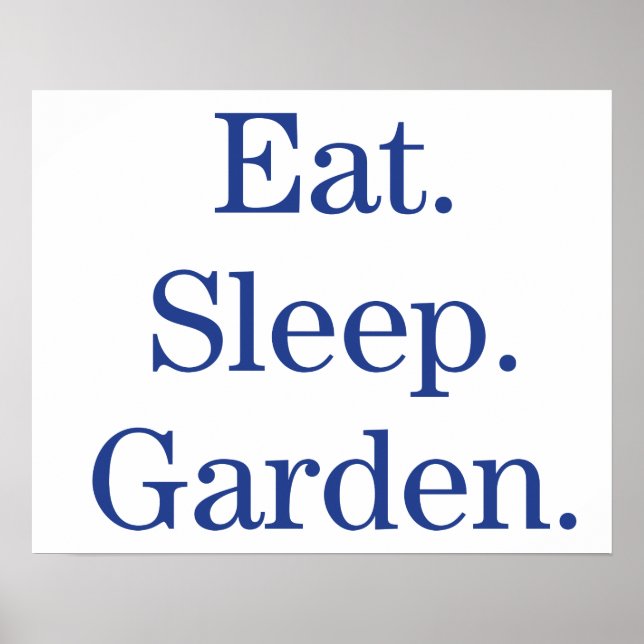 Eat. Sleep. Garden. Poster (Front)