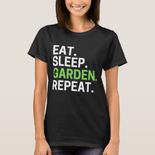 Eat Sleep Garden Repeat Funny Gardening T-Shirt