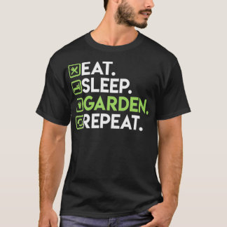 Eat Sleep Garden Repeat  Gardening  for Gardeners  T-Shirt