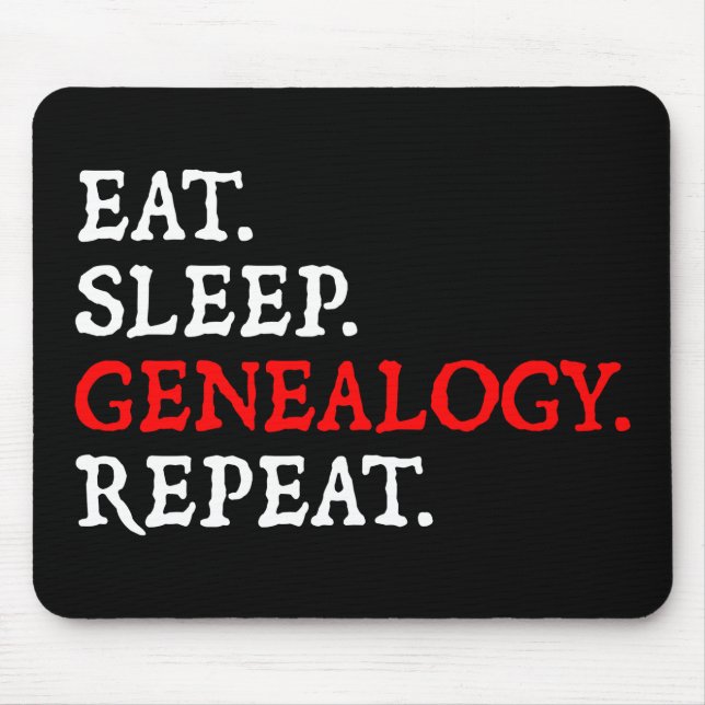 Eat. Sleep. Genealogy. Repeat. Mouse Pad (Front)