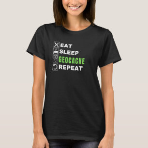 Eat Sleep Geocache Repeat Gps Outdoors Funny Geoca T-Shirt
