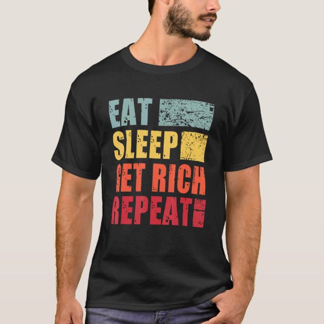 Eat Sleep Get Rich Repeat T-Shirt (Front)