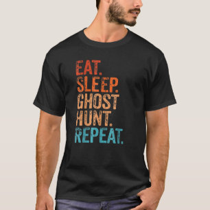 Eat Sleep Ghost Hunt Repeat Funny Vintage Ghost Hu T-Shirt
