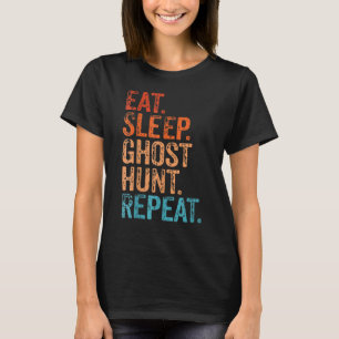 Eat Sleep Ghost Hunt Repeat Vintage Ghost Hunting T-Shirt