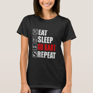 Eat Sleep Go Kart Repeat cool Karting Racer T-Shirt