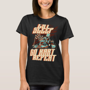 Eat Sleep Go Kart Repeat Go Kart Racing  1 T-Shirt