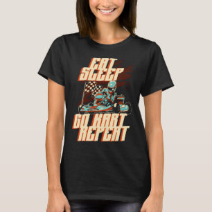 Eat Sleep Go Kart Repeat Go Kart Racing  1 T-Shirt