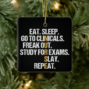 Eat Sleep Go to Clinicals Nurse Ceramic Ornament