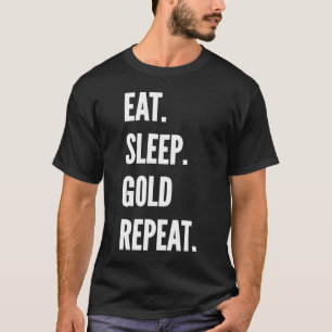 Eat Sleep Gold Panning Repeat Favourite Hobby T-Shirt