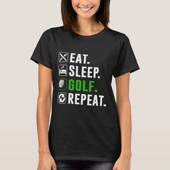 Eat Sleep Golf Repeat Funny Golfing Golfer Golfing T-Shirt (Front)